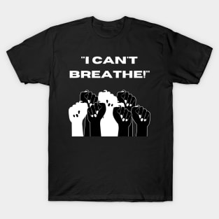 "I Can't Breathe!" (White) T-Shirt